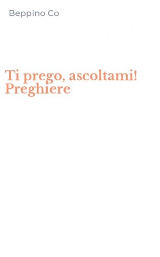 Ti prego, ascoltami! Preghiere