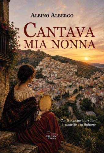 Cantava mia nonna. Canti popolari tursitani in dialetto e in italiano