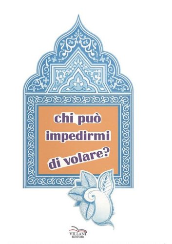 Chi pu&ograve; impedirmi di volare?