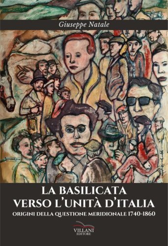 La Basilicata verso l'Unit&agrave; d'Italia. Origini della questione meridionale 1740-1860