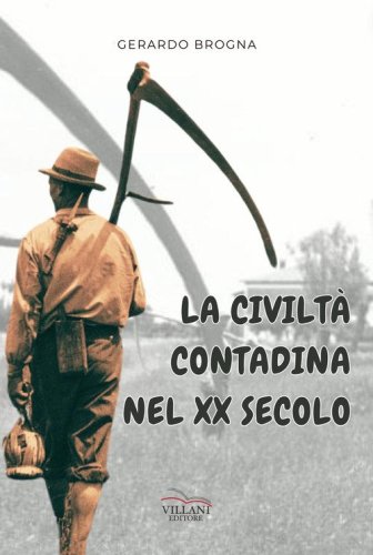 La civilt&agrave; contadina nel XX secolo