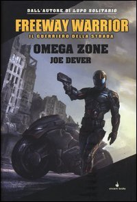 Omega Zone. Freeway Warrior il guerriero della strada