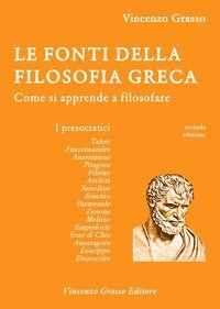 Le fonti della filosofia greca. Come si apprende a filosofare: i presocratici