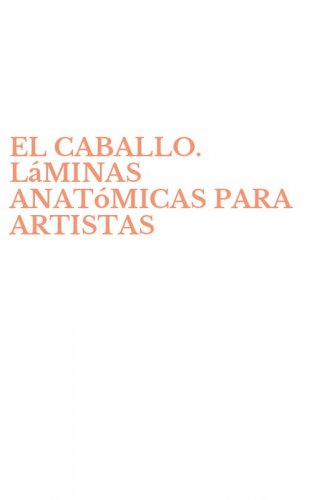 EL CABALLO. L&aacute;MINAS ANAT&oacute;MICAS PARA ARTISTAS
