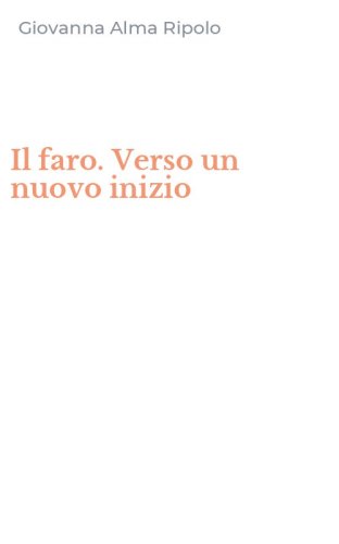 Il faro. Verso un nuovo inizio