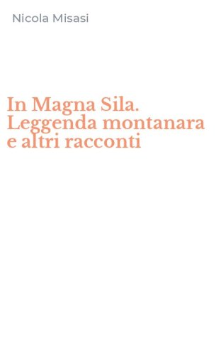 In Magna Sila. Leggenda montanara e altri racconti