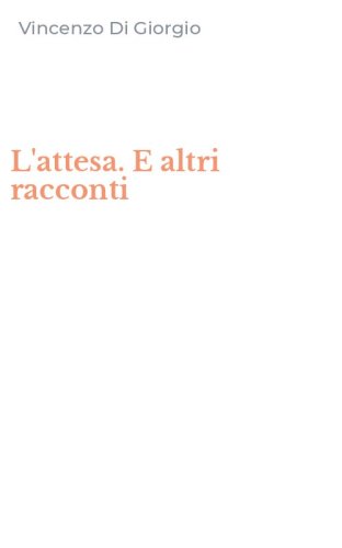 L'attesa. E altri racconti