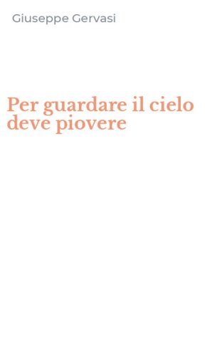 Per guardare il cielo deve piovere