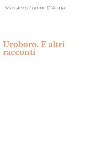 Uroboro. E altri racconti