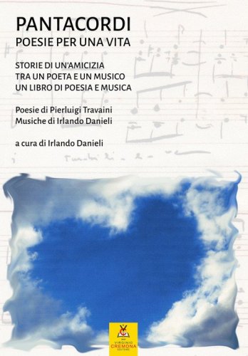 Pantacordi. Poesie per una vita. Storie di un'amicizia tra&nbsp;un poeta e un musico. Un libro di poesia e musica