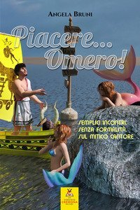 Piacere... Omero! Semplici incontri, senza formalit&agrave;, sul mitico cantore