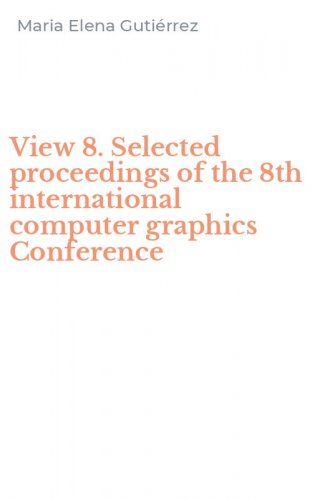 View 8. Selected proceedings of the 8th international computer graphics Conference