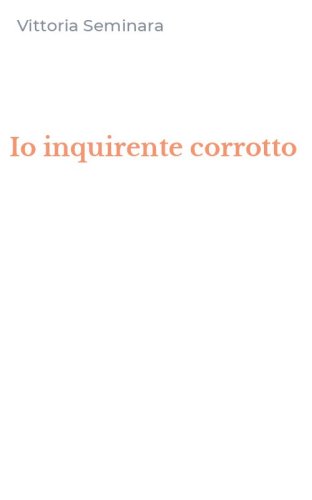 Io inquirente corrotto