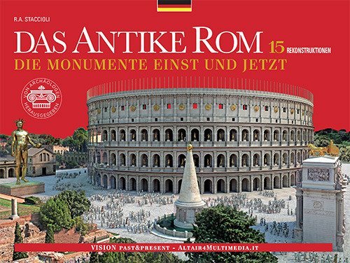 Das Antike Rom. Die Monumente Einst und Jetzt