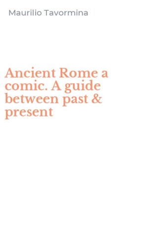 Ancient Rome a comic. A guide between past & present