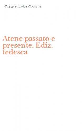 Atene passato e presente. Ediz. tedesca