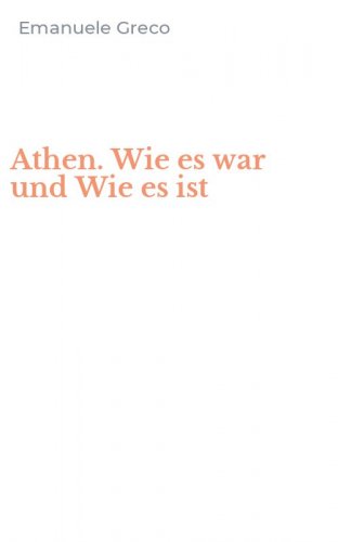 Athen. Wie es war und Wie es ist