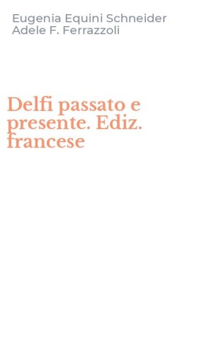 Delfi passato e presente. Ediz. francese