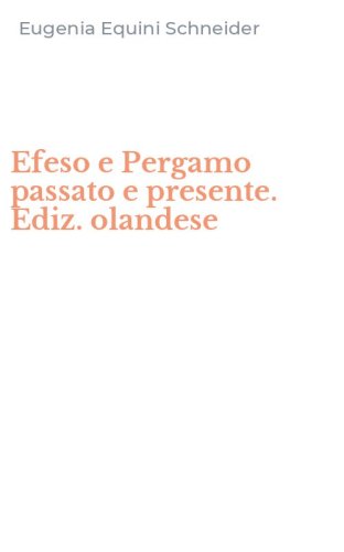 Efeso e Pergamo passato e presente. Ediz. olandese