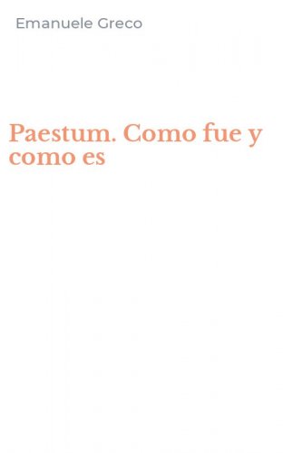 Paestum. Como fue y como es