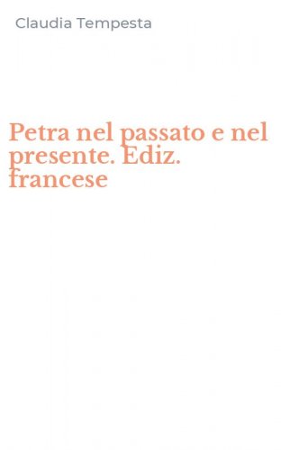 Petra nel passato e nel presente. Ediz. francese
