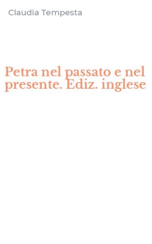 Petra nel passato e nel presente. Ediz. inglese