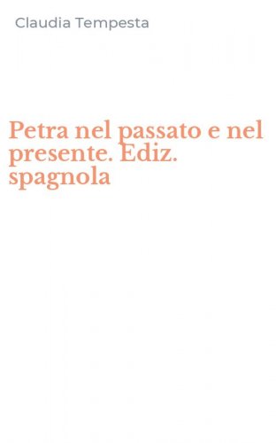 Petra nel passato e nel presente. Ediz. spagnola