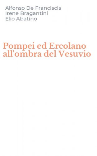 Pompei ed Ercolano all'ombra del Vesuvio