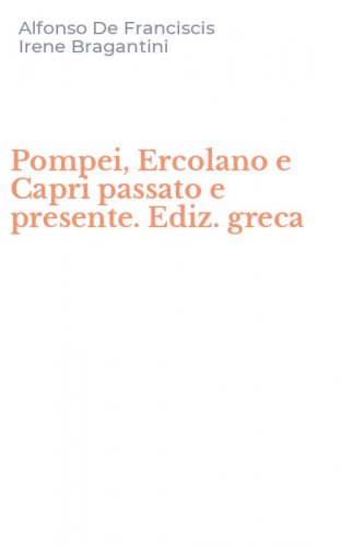Pompei, Ercolano e Capri passato e presente. Ediz. greca