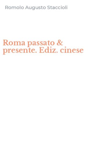 Roma passato & presente. Ediz. cinese