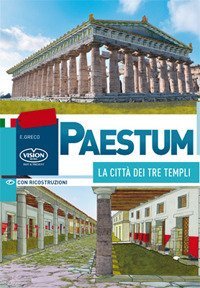 Paestum. La citt&agrave; dei tre templi