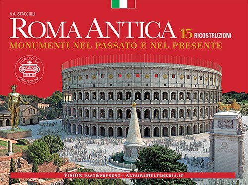 Roma antica. Monumenti nel passato e nel presente