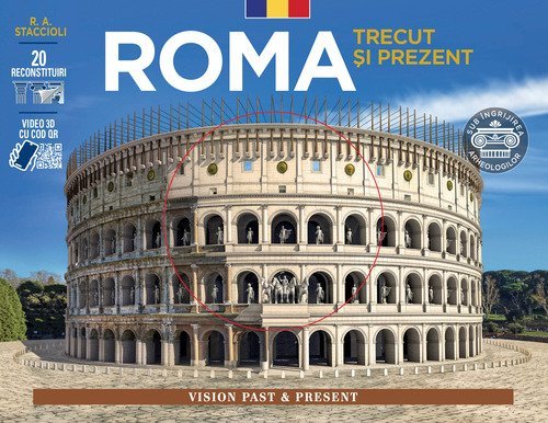 Roma come era e com'&egrave;. Con ricostruzioni dei monumenti antichi. Ediz. rumena