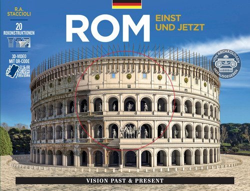 Roma come era e com'&egrave;. Con ricostruzioni dei monumenti antichi. Ediz. tedesca