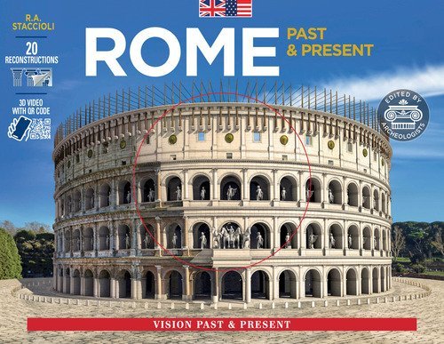 Rome past and present. With reconstructions of ancient monuments