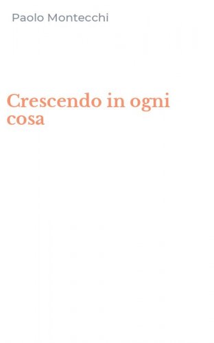 Crescendo in ogni cosa