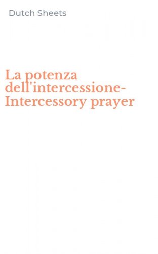 La potenza dell'intercessione-Intercessory prayer