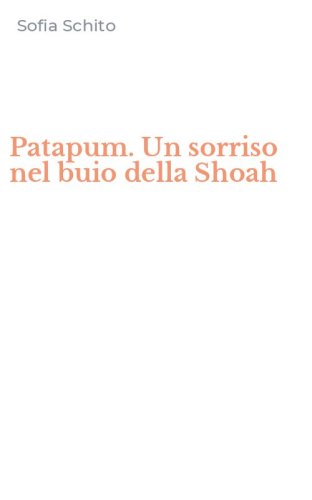 Patapum. Un sorriso nel buio della Shoah