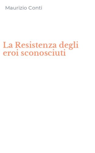 La Resistenza degli eroi sconosciuti
