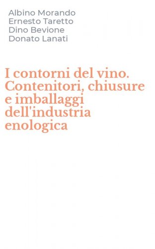 I contorni del vino. Contenitori, chiusure e imballaggi dell'industria enologica