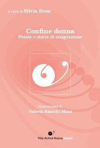 Confine donna. Poesie e storie di emigrazione