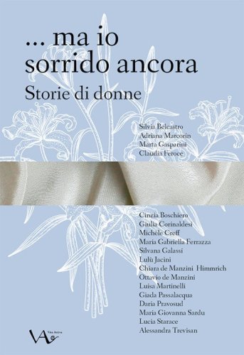 ... ma io sorrido ancora. Storie di donne