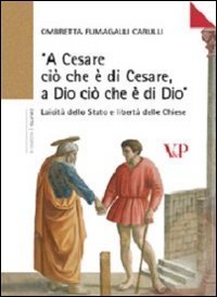 &laquo;A Cesare ci&ograve; che &egrave; di Cesare a Dio ci&ograve; che &egrave; di Dio&raquo;. Laicit&agrave; dello Stato e libert&agrave; delle Chiese
