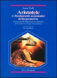 Aristotele e i fondamenti assiomatici della geometria. Prolegomeni alla comprensione dei frammenti non-euclidei nel &laquo;Corpus Aristotelicum&raquo;
