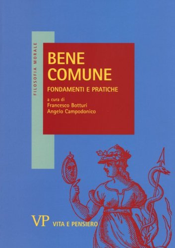 Bene comune. Fondamenti e pratiche - FONDAMENTI E PRATICHE