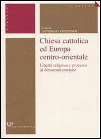 Chiesa cattolica ed Europa centro-orientale. Libert&agrave; religiosa e processo di democratizzazione