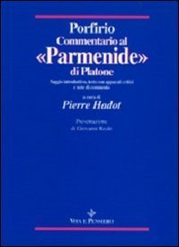Commentario al &laquo;Parmenide&raquo; di Platone. Saggio introduttivo, testo con apparati critici e note di commento