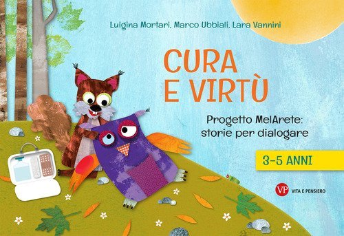 Cura e virt&ugrave;. Progetto MelArete: storie per dialogare. 3-5 anni
