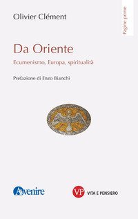 Da Oriente. Ecumenismo, Europa, spiritualit&agrave;
