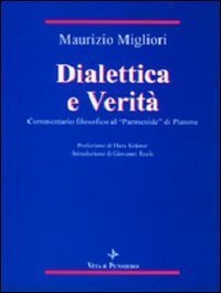 Dialettica e verit&agrave;. Commentario filosofico al &laquo;Parmenide&raquo; di Platone